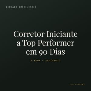 Capa: Corretor Iniciante a Top Performer em 90 Dias — FID Academy